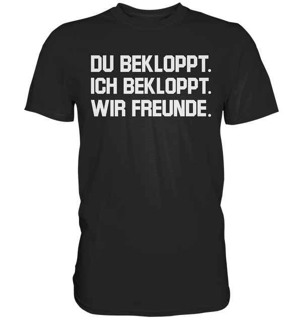 Du bekloppt, ich bekloppt - Premium Shirt