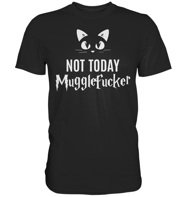 Not today - Premium Shirt