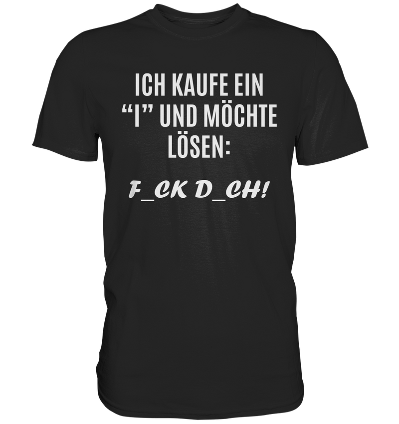 Ich kaufe ein "I" - Premium Shirt