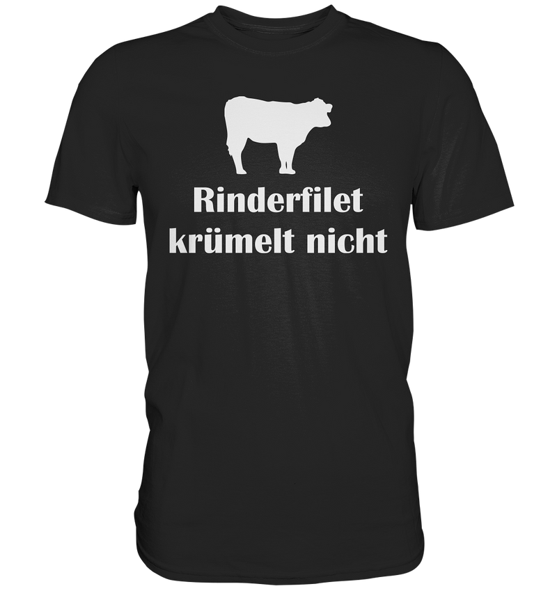 Rinder Filet krümelt nicht - Premium Shirt