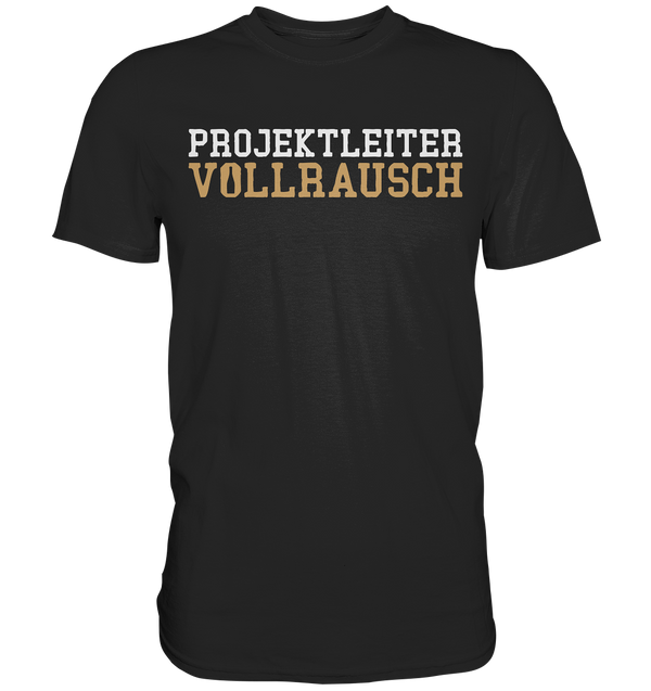 Projektleiter Vollrausch - Premium Shirt