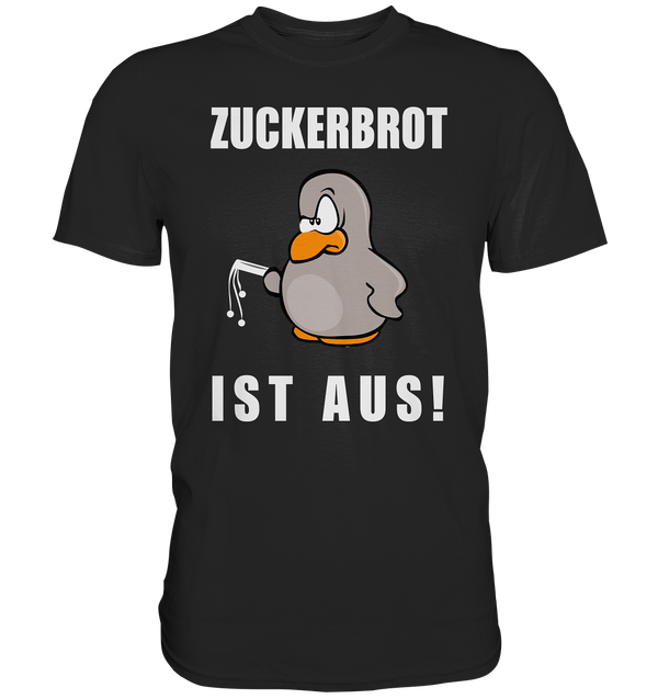 Zuckerbrot ist aus - Premium Shirt