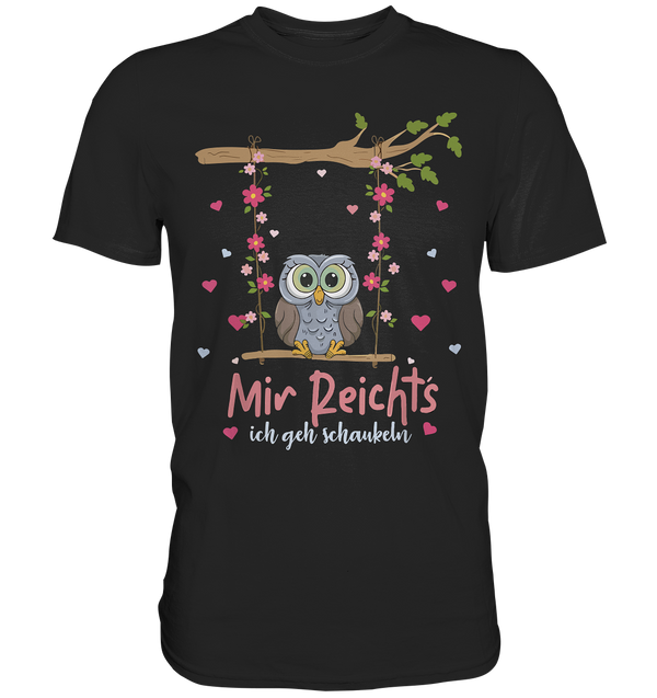 Mir Reichts - Premium Shirt