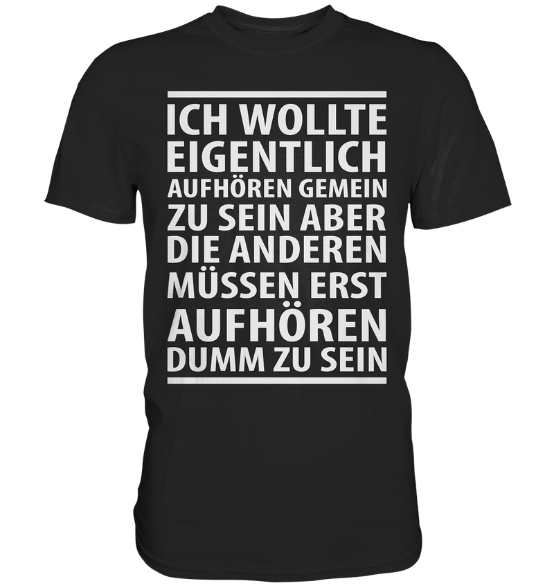 Ich wollte aufhören - Premium Shirt