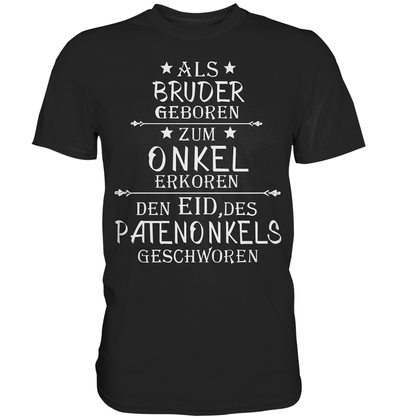 Als Bruder geboren Onkel Patenonkel - Premium Shirt