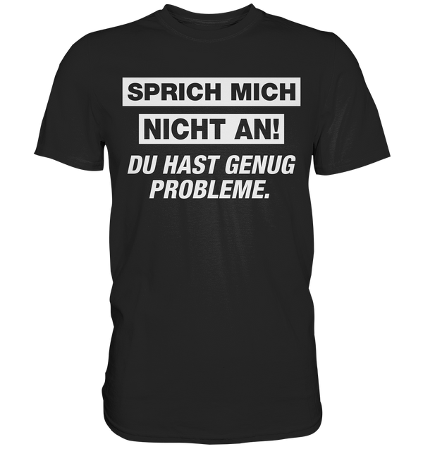 Sprich mich nicht an! - Premium Shirt