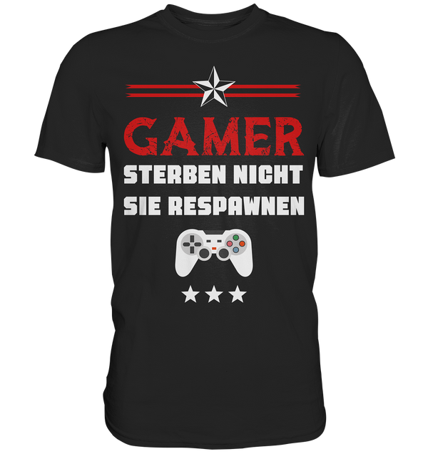 Gamer sterben nicht. Sie Respawnen - Premium Shirt