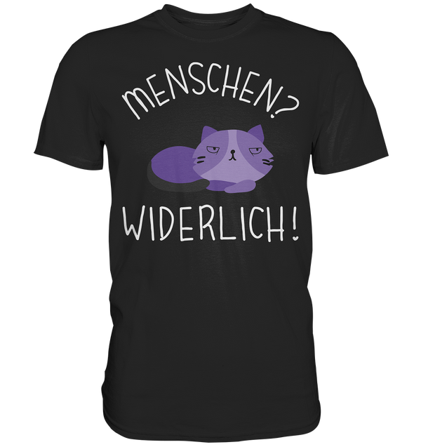 Menschen? Widerlich! - Premium Shirt