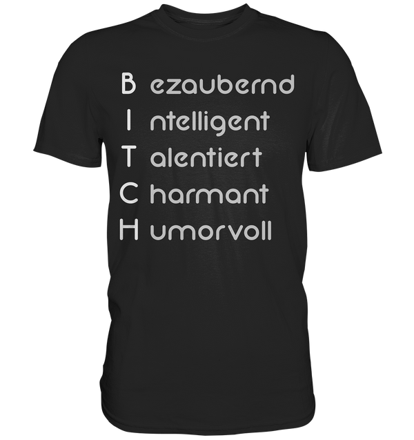 Bezaubernd, Intelligent, Talentiert, Charmant, Humorvoll - Premium Shirt