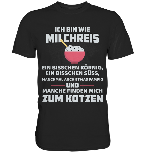 Ich bin wie Milchreis - Premium Shirt