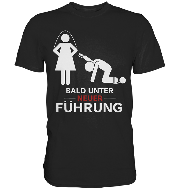 Bald unter neuer Führung - Premium Shirt