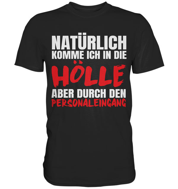 Natürlich komme ich in die Hölle - Premium Shirt