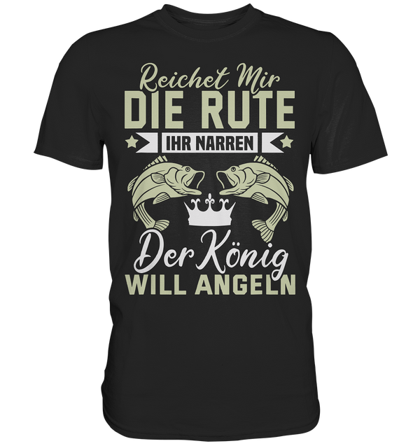 Reichet mir die Rute - Premium Shirt