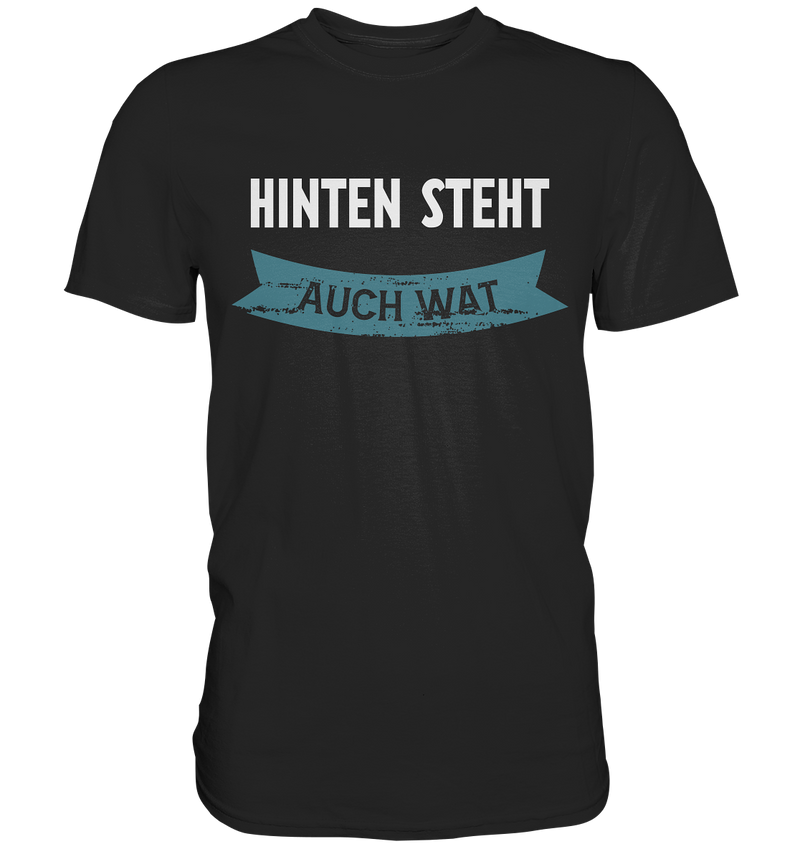 Hinten steht auch Wat - Premium Shirt