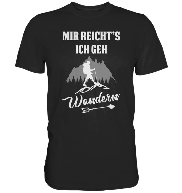 Mir reicht's ich geh Wandern - Premium Shirt