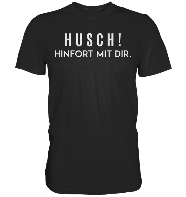 Husch! - Premium Shirt