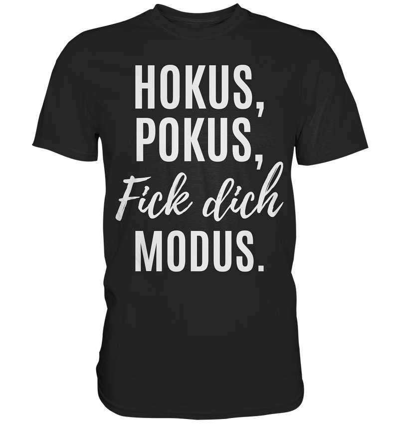 Hokus Pokus Fick dich Modus - Premium Shirt