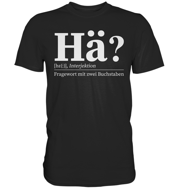 Hä? - Premium Shirt