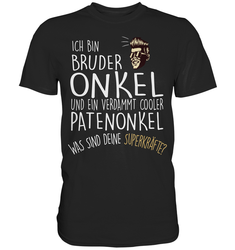 Ich bin Bruder, Onkel und Patenonkel - Premium Shirt