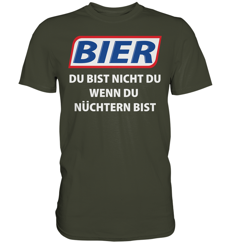 Bier - Du bist nicht du wenn du nüchtern bist - Premium Shirt