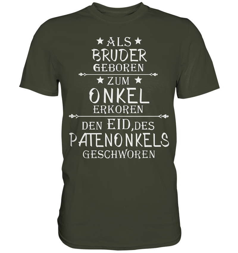 Als Bruder geboren Onkel Patenonkel - Premium Shirt