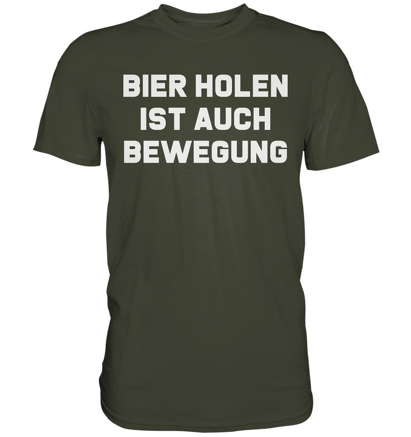 Bier holen ist auch bewegung - Premium Shirt