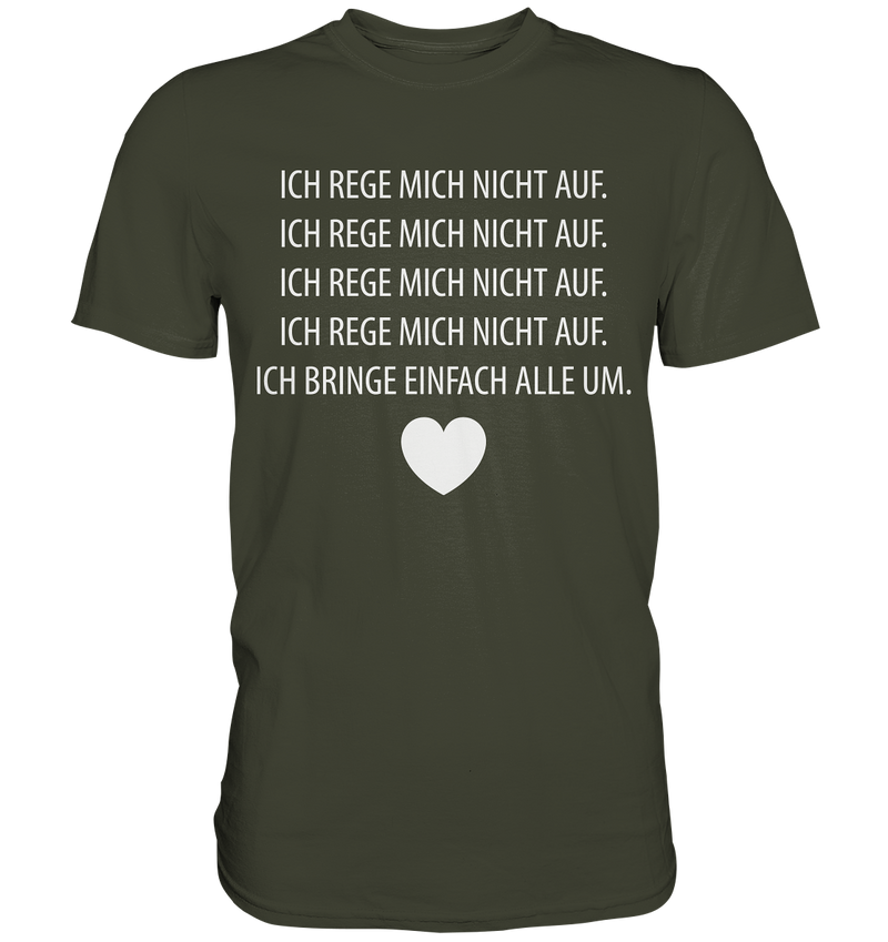 Ich rege mich nicht auf - Premium Shirt