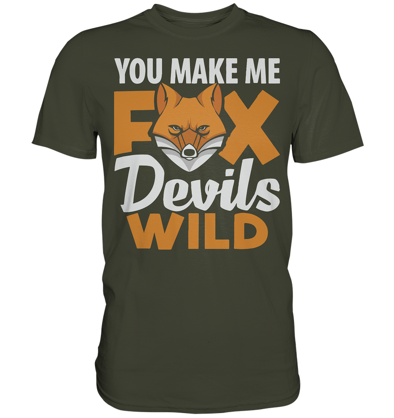 You make me FoxDevilsWild - Premium Shirt