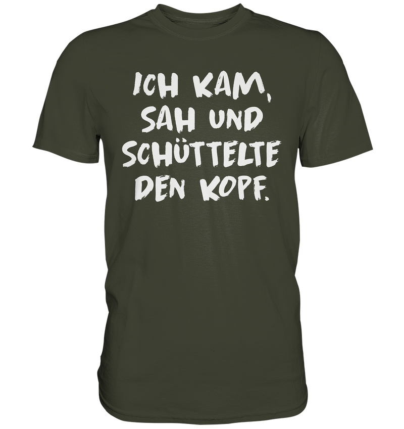 Ich kam, sah und schüttelte den Kopf - Premium Shirt