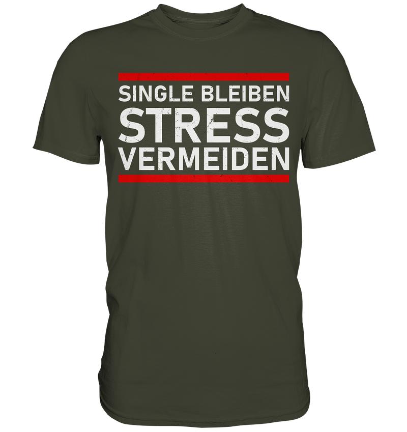 Singel bleiben Stress vermeiden - Premium Shirt