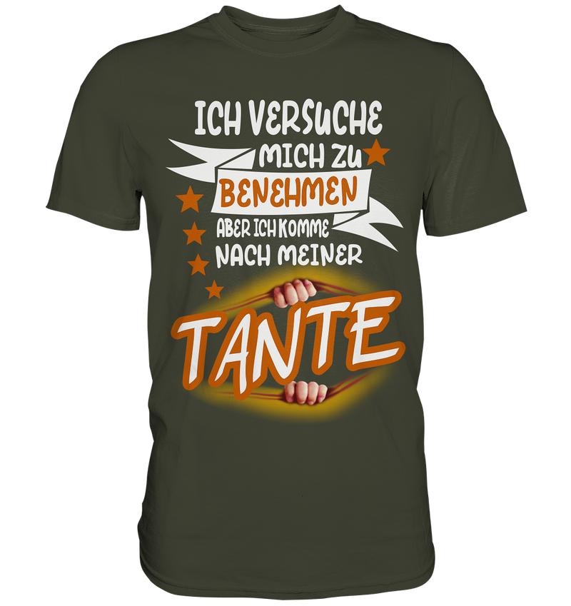 Ich versuch mich zu benehmen aber ich komm nach meiner Tante - Premium Shirt