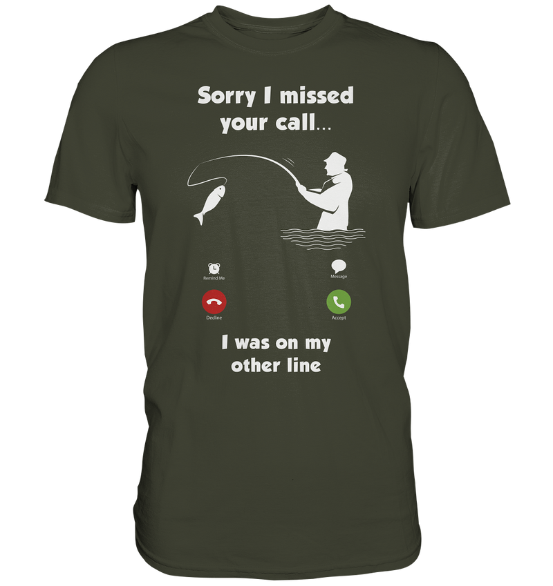 Sorry i missed your call i was on my other line - Premium Shirt