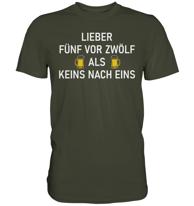 Lieber fünf vor zwölf als keins vor eins - Premium Shirt