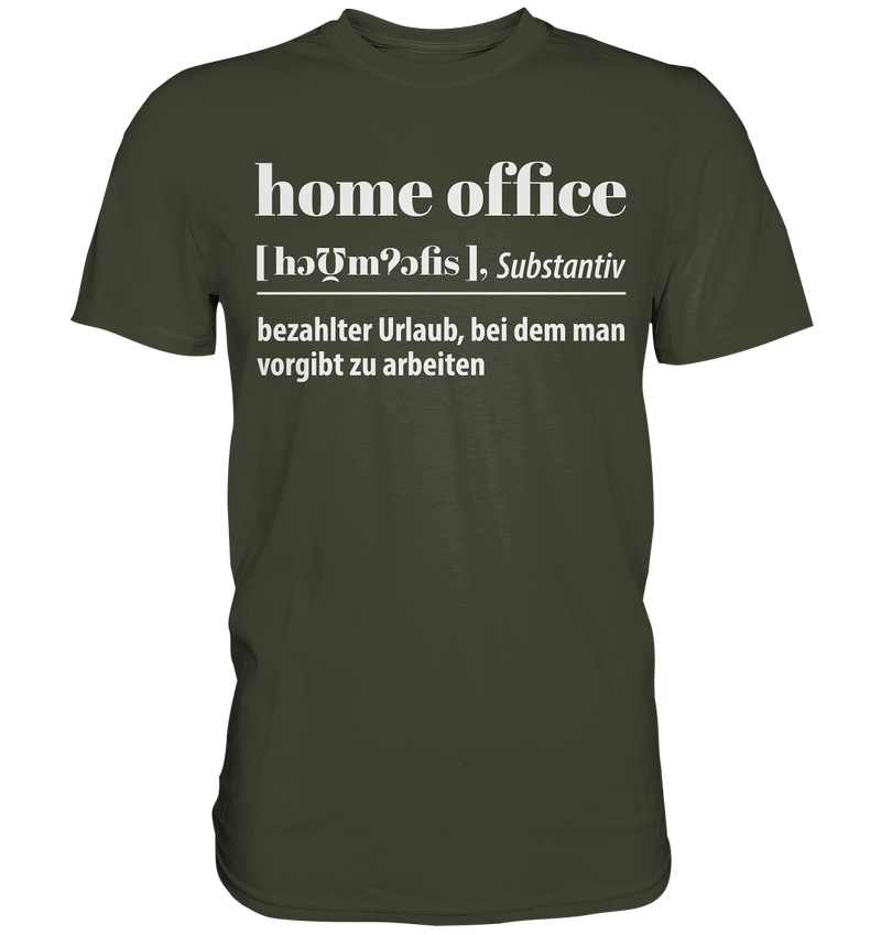 Homeoffice: Bezahlter Urlaub bei dem man vorgibt zu arbeiten - Premium Shirt