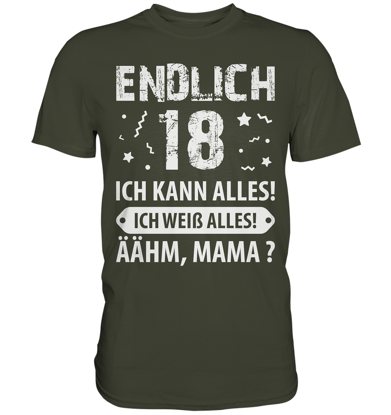 Endlich 18 Ich kann alles ich weiß alles Ähhmm Mama - Premium Shirt