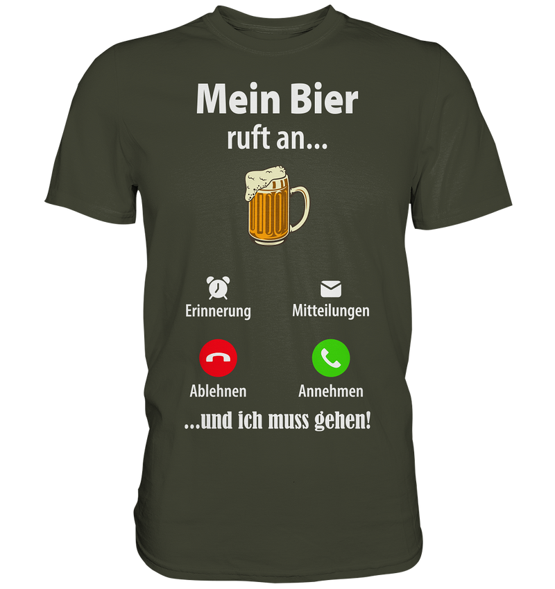 Mein Bier ruft an - Premium Shirt