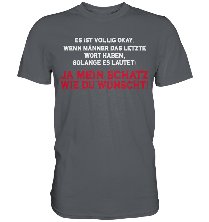 Ja mein Schatz Wie du wünscht! - Premium Shirt