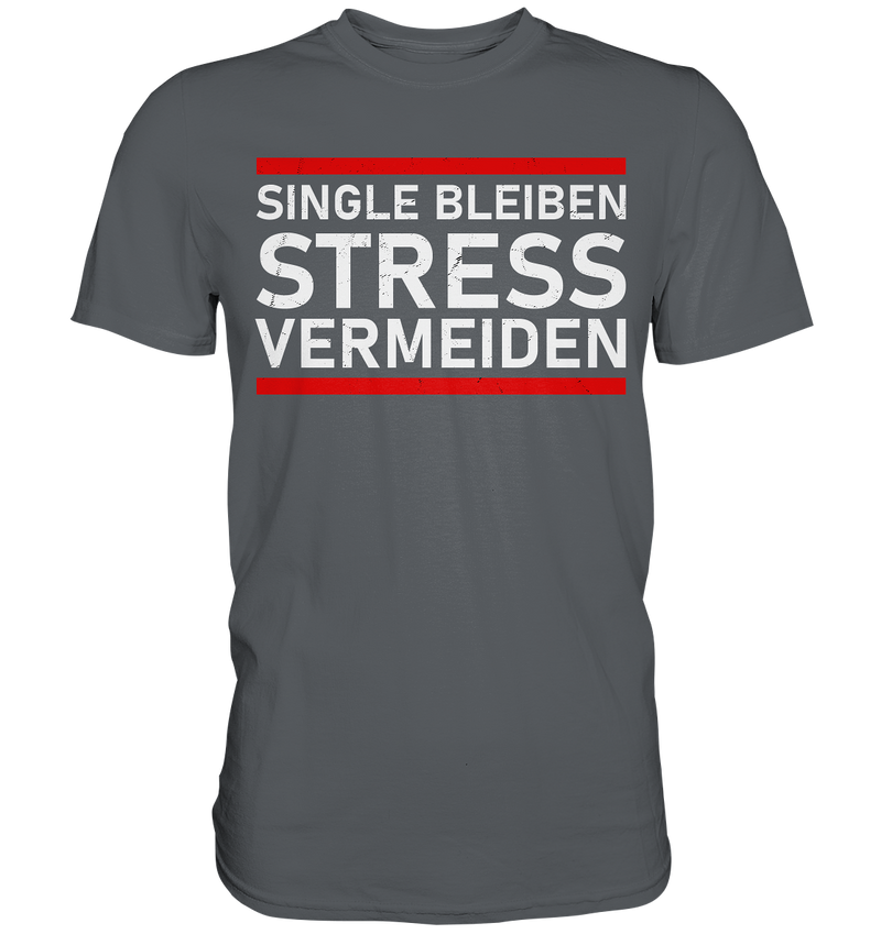 Singel bleiben Stress vermeiden - Premium Shirt