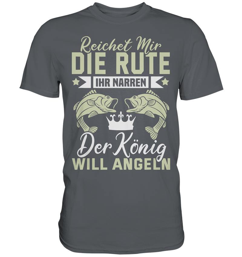 Reichet mir die Rute - Premium Shirt