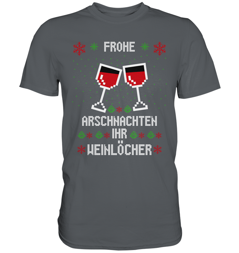 Frohe Arschnachten Ihr Weinöcher - Premium Shirt