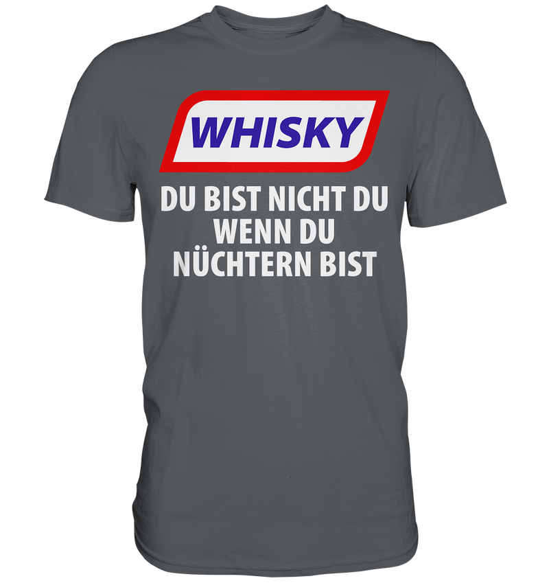 Whiskey - Du bist nicht du wenn du nüchtern bist - Premium Shirt