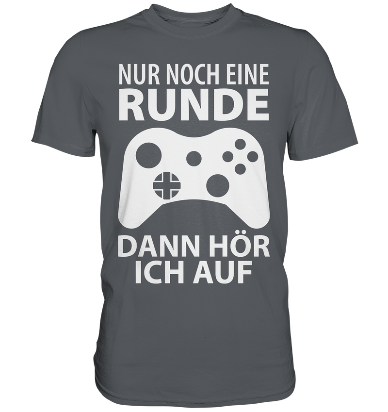 Nur noch eine Runde. Dann hör ich auf - Premium Shirt