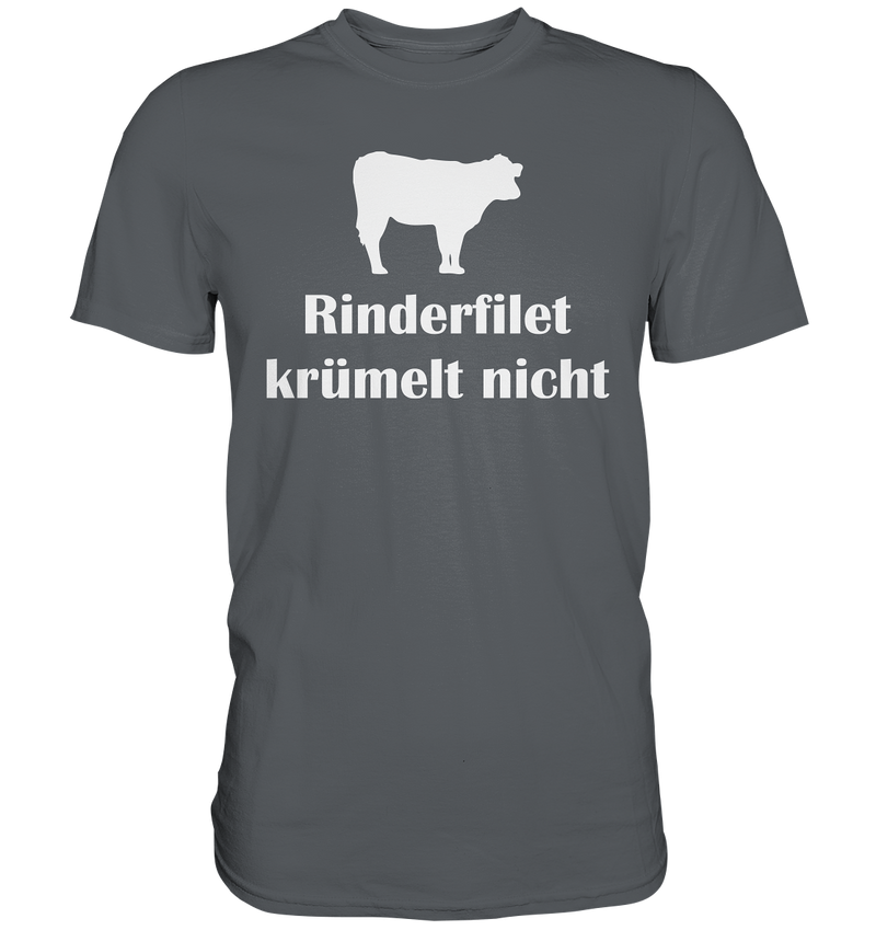 Rinder Filet krümelt nicht - Premium Shirt