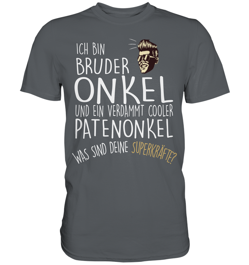 Ich bin Bruder, Onkel und Patenonkel - Premium Shirt