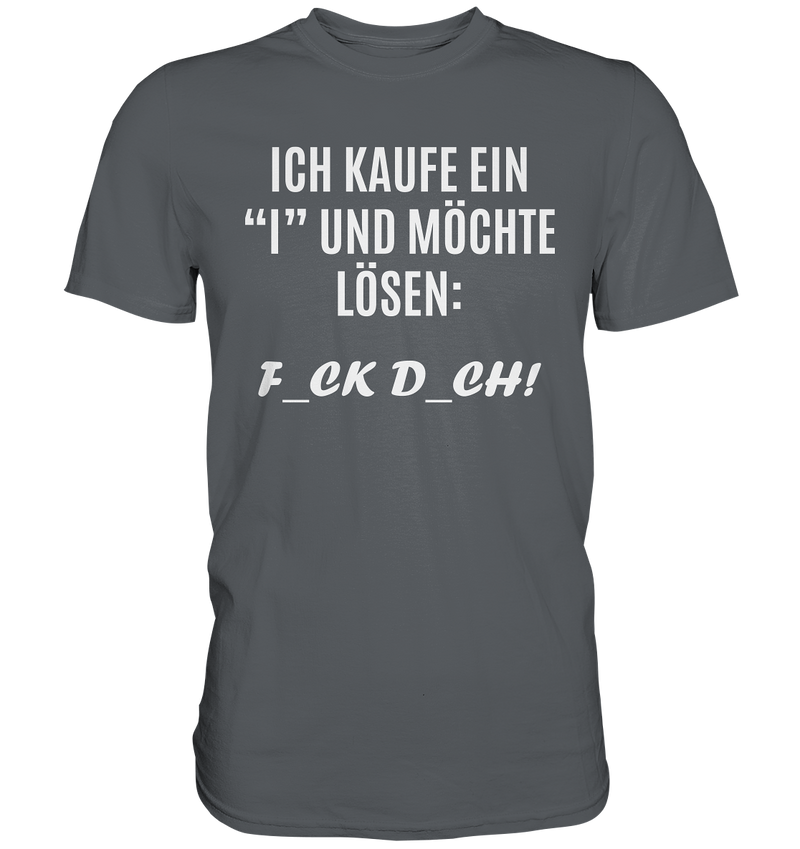 Ich kaufe ein "I" - Premium Shirt