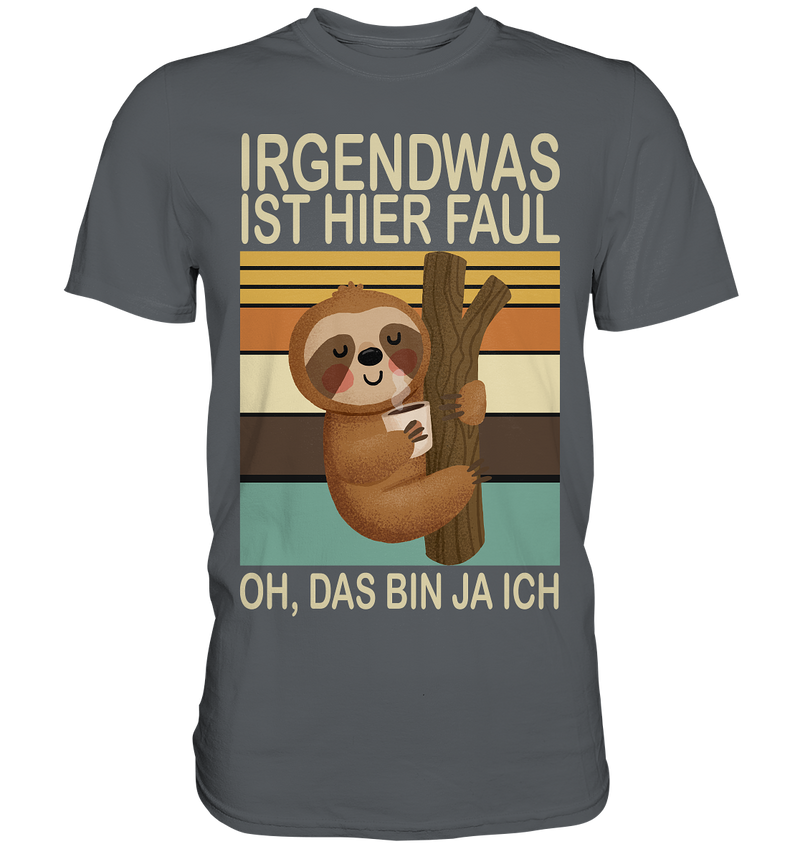 Irgendwas ist hier Faul - Premium Shirt