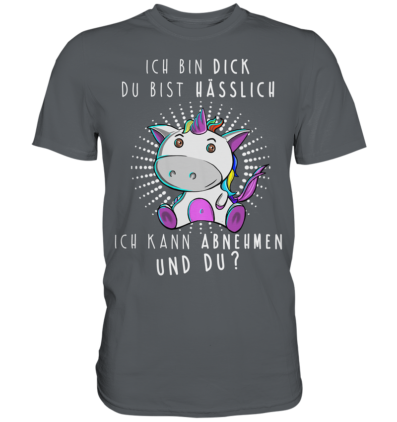 Ich bin dick du bist hässlich - Premium Shirt