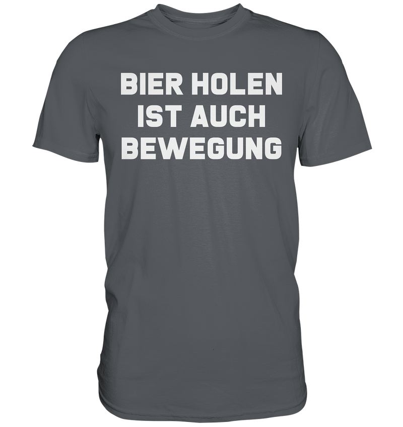 Bier holen ist auch bewegung - Premium Shirt