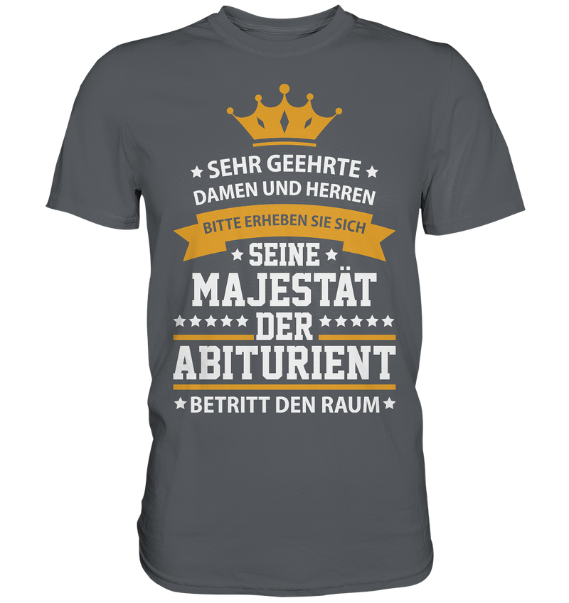 Seine Majestät der Abiturient - Premium Shirt