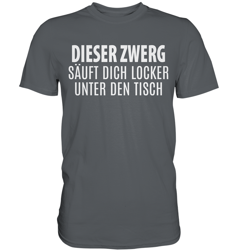 Dieser Zwerg säuft dich locker unter den Tisch - Premium Shirt